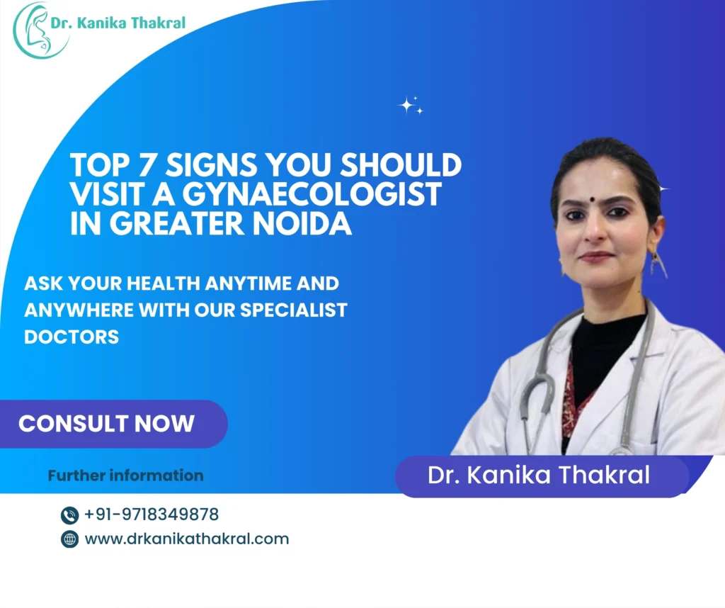 Top 7 Signs You Should Visit a Gynaecologist in Greater Noida